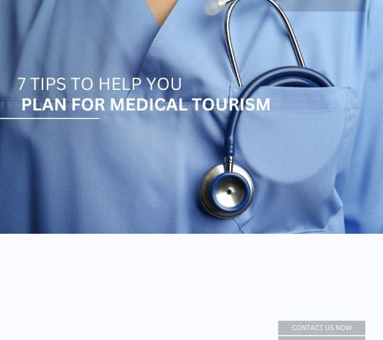 7 Tips to Help You Plan for Medical Tourism