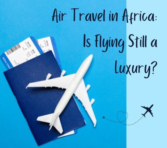 Air Travel in Africa: Is Flying Still a Luxury?